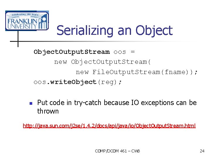 Serializing an Object. Output. Stream oos = new Object. Output. Stream( new File. Output.