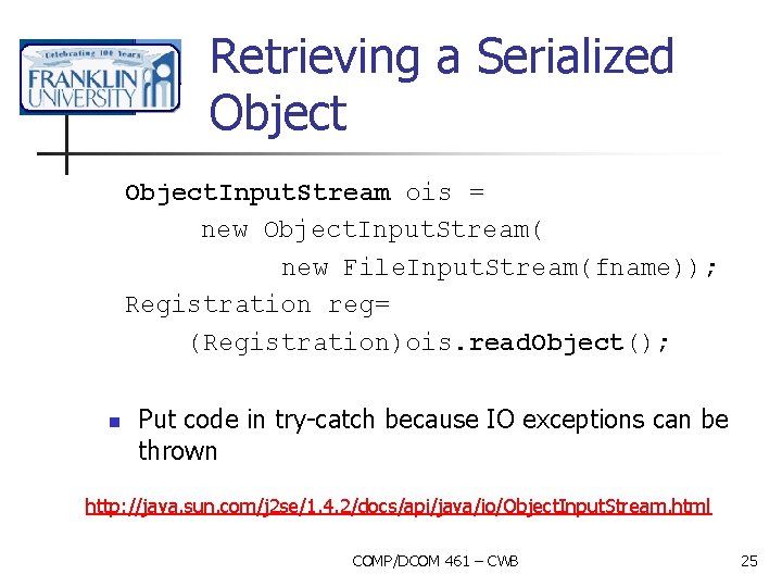 Retrieving a Serialized Object. Input. Stream ois = new Object. Input. Stream( new File.
