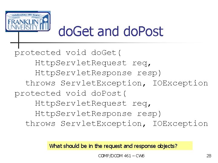 do. Get and do. Post protected void do. Get( Http. Servlet. Request req, Http.