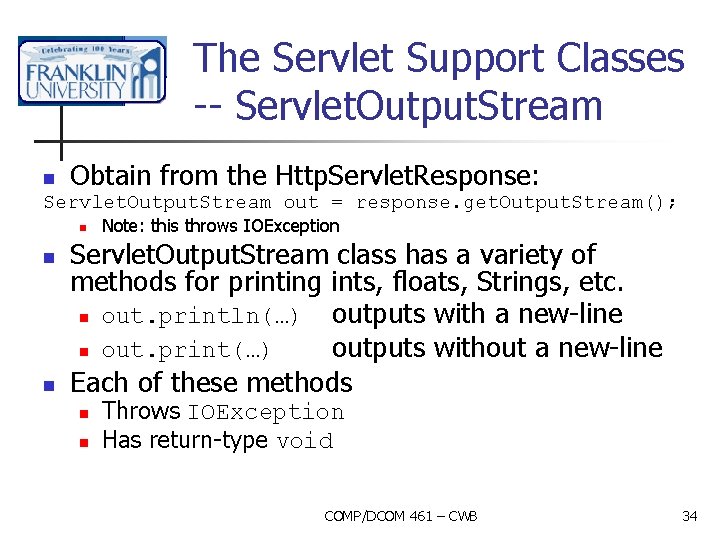 The Servlet Support Classes -- Servlet. Output. Stream n Obtain from the Http. Servlet.