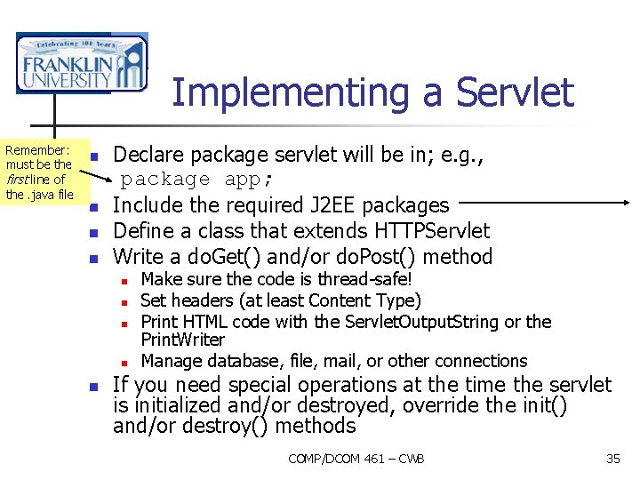 Implementing a Servlet Remember: must be the first line of the. java file n