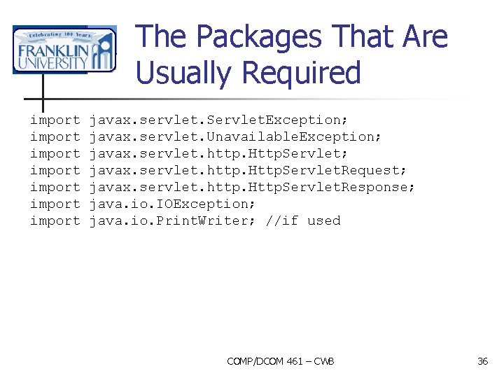 The Packages That Are Usually Required import import javax. servlet. Servlet. Exception; javax. servlet.