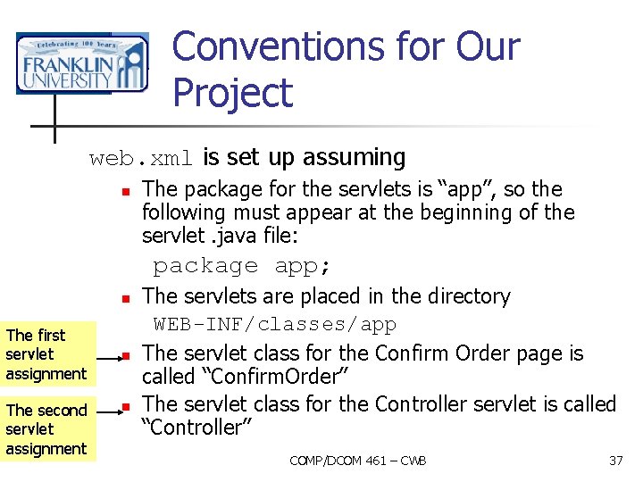 Conventions for Our Project web. xml is set up assuming n The package for