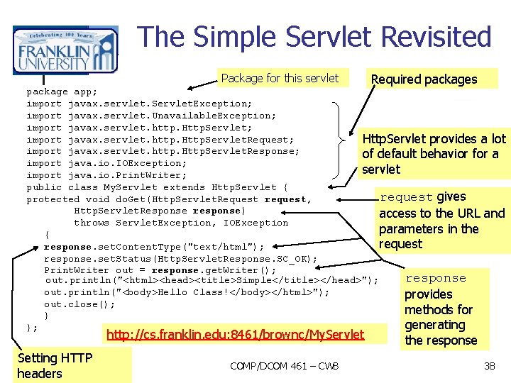 The Simple Servlet Revisited Package for this servlet Required packages package app; import javax.