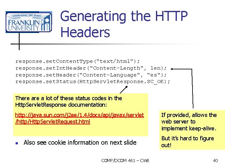 Generating the HTTP Headers response. set. Content. Type("text/html"); response. set. Int. Header("Content-Length", len); response.