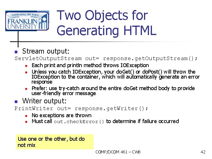 Two Objects for Generating HTML n Stream output: Servlet. Output. Stream out= response. get.