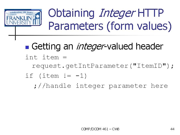 Obtaining Integer HTTP Parameters (form values) n Getting an integer-valued header int item =