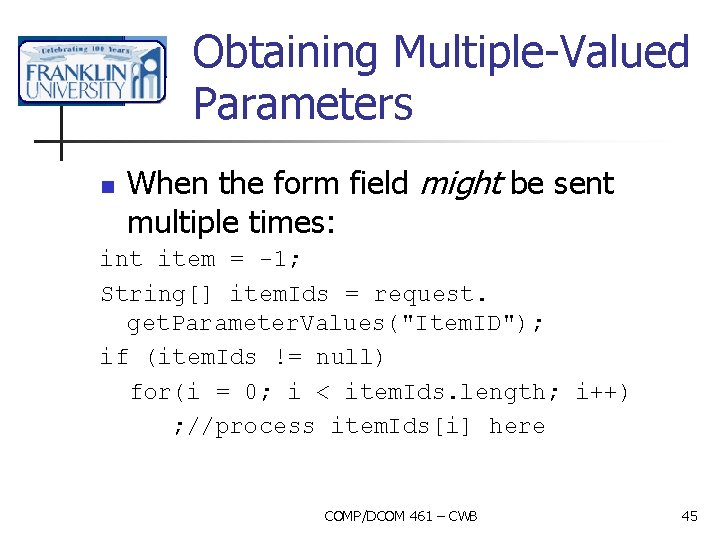 Obtaining Multiple-Valued Parameters n When the form field might be sent multiple times: int