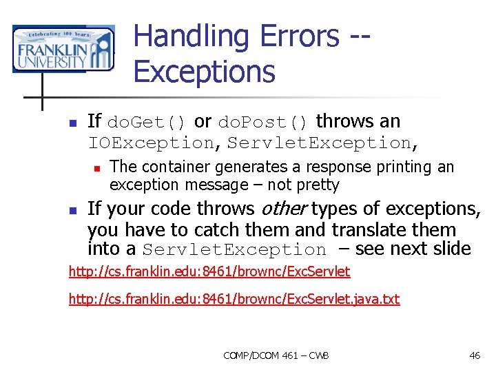 Handling Errors -Exceptions n If do. Get() or do. Post() throws an IOException, Servlet.