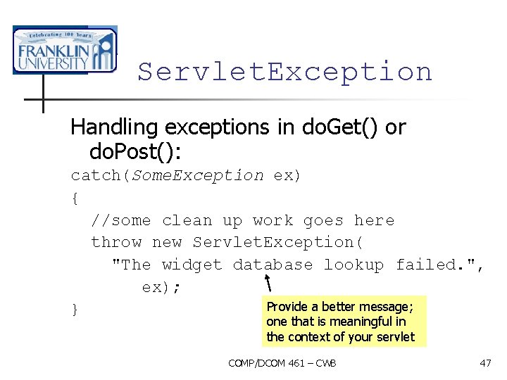 Servlet. Exception Handling exceptions in do. Get() or do. Post(): catch(Some. Exception ex) {