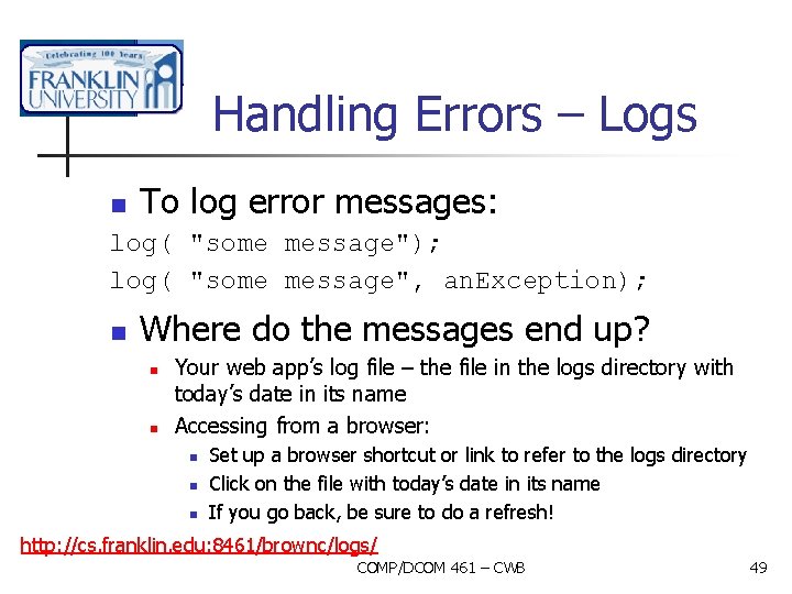 Handling Errors – Logs n To log error messages: log( "some message"); log( "some