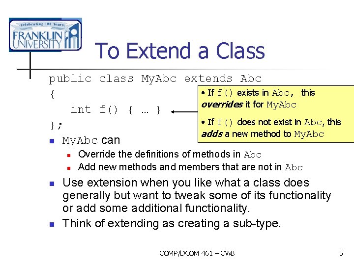To Extend a Class public class My. Abc extends Abc • If f() exists