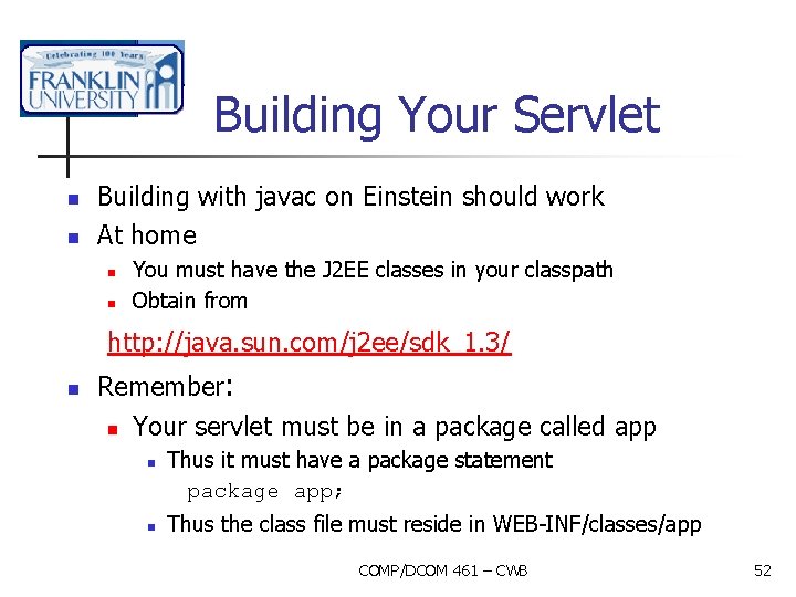 Building Your Servlet n n Building with javac on Einstein should work At home