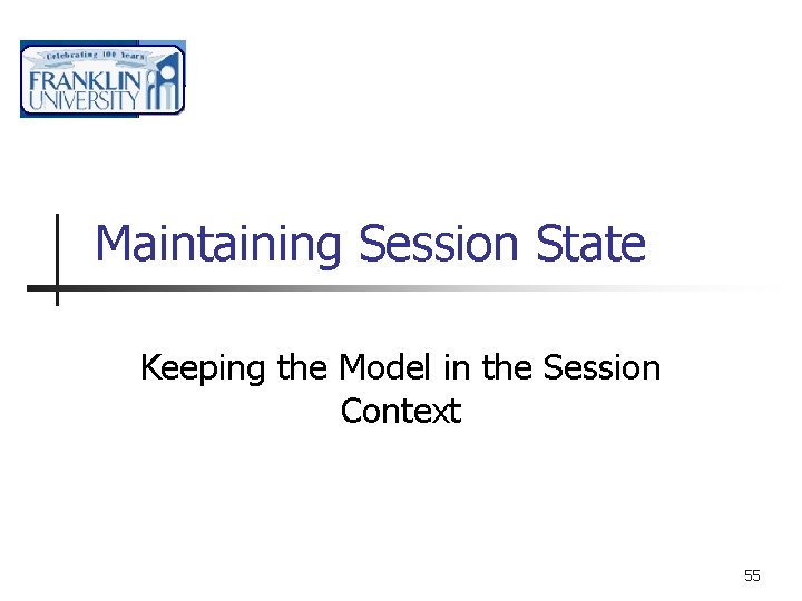Maintaining Session State Keeping the Model in the Session Context 55 