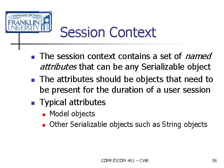 Session Context n n n The session context contains a set of named attributes