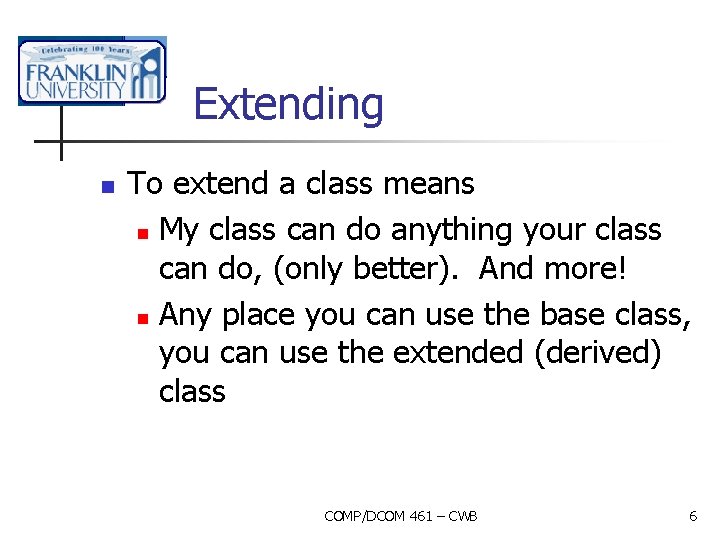 Extending n To extend a class means n My class can do anything your