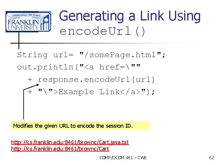 Generating a Link Using encode. Url() String url= "/some. Page. html"; out. println("<a href=""