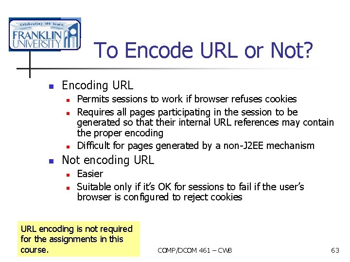 To Encode URL or Not? n Encoding URL n n Permits sessions to work
