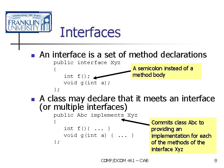 Interfaces n An interface is a set of method declarations public interface Xyz {