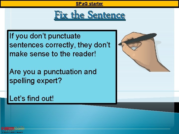 SPa. G starter Fix the Sentence If you don’t punctuate sentences correctly, they don’t