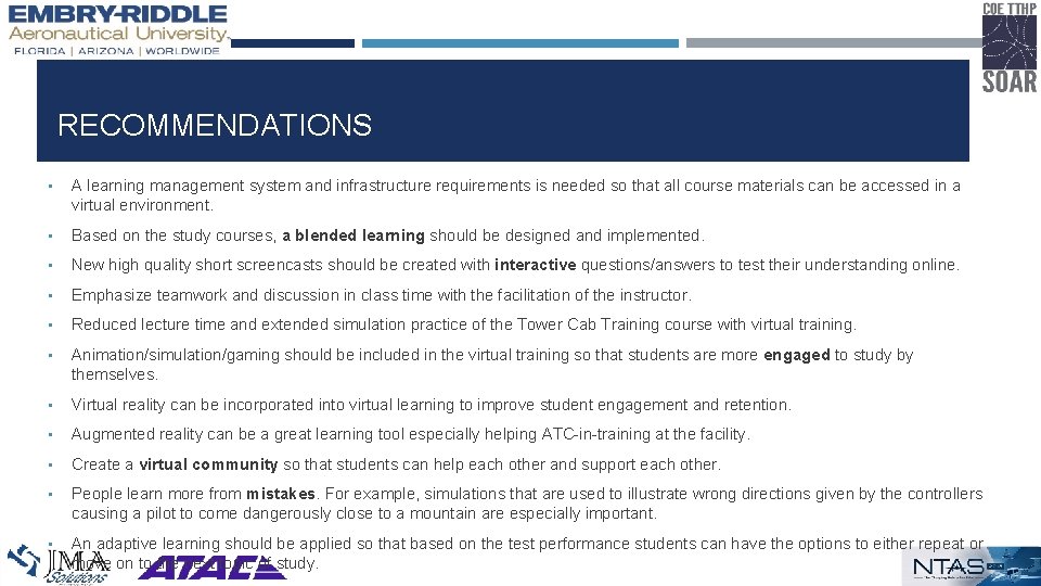 RECOMMENDATIONS • A learning management system and infrastructure requirements is needed so that all