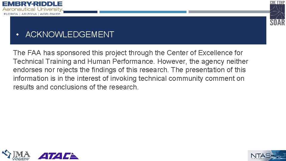  • ACKNOWLEDGEMENT The FAA has sponsored this project through the Center of Excellence