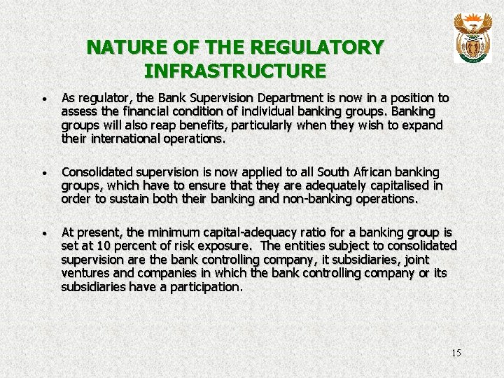 NATURE OF THE REGULATORY INFRASTRUCTURE · As regulator, the Bank Supervision Department is now
