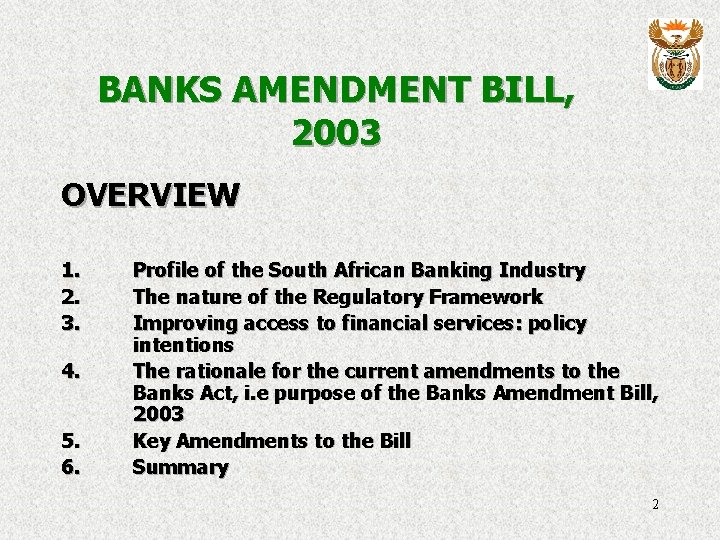 BANKS AMENDMENT BILL, 2003 OVERVIEW 1. 2. 3. 4. 5. 6. Profile of the