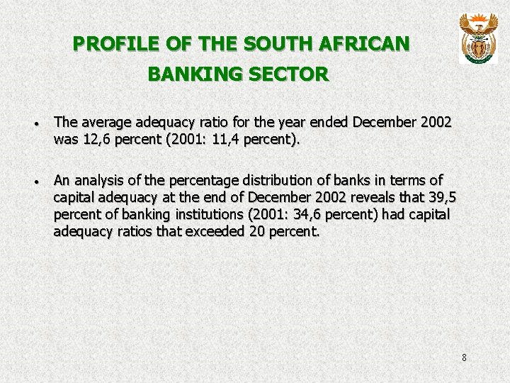 PROFILE OF THE SOUTH AFRICAN BANKING SECTOR · The average adequacy ratio for the