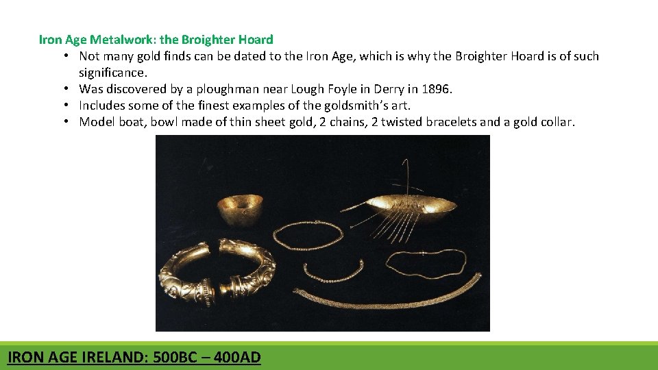 Iron Age Metalwork: the Broighter Hoard • Not many gold finds can be dated