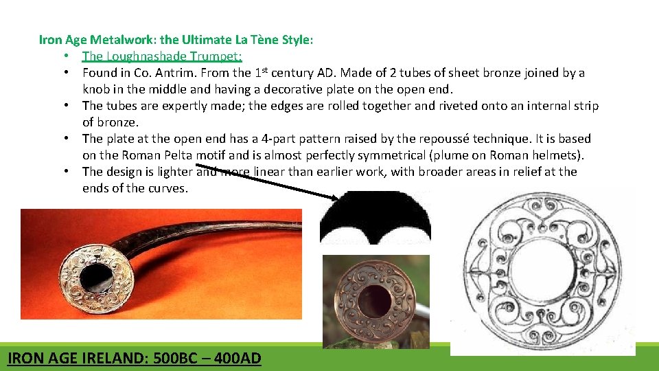 Iron Age Metalwork: the Ultimate La Tène Style: • The Loughnashade Trumpet: • Found