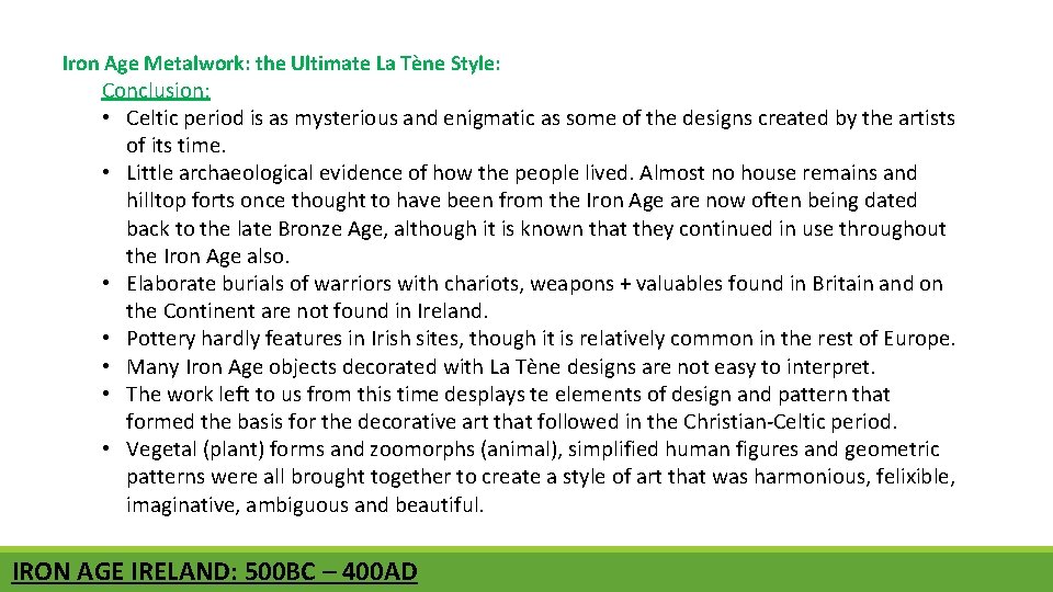 Iron Age Metalwork: the Ultimate La Tène Style: Conclusion: • Celtic period is as