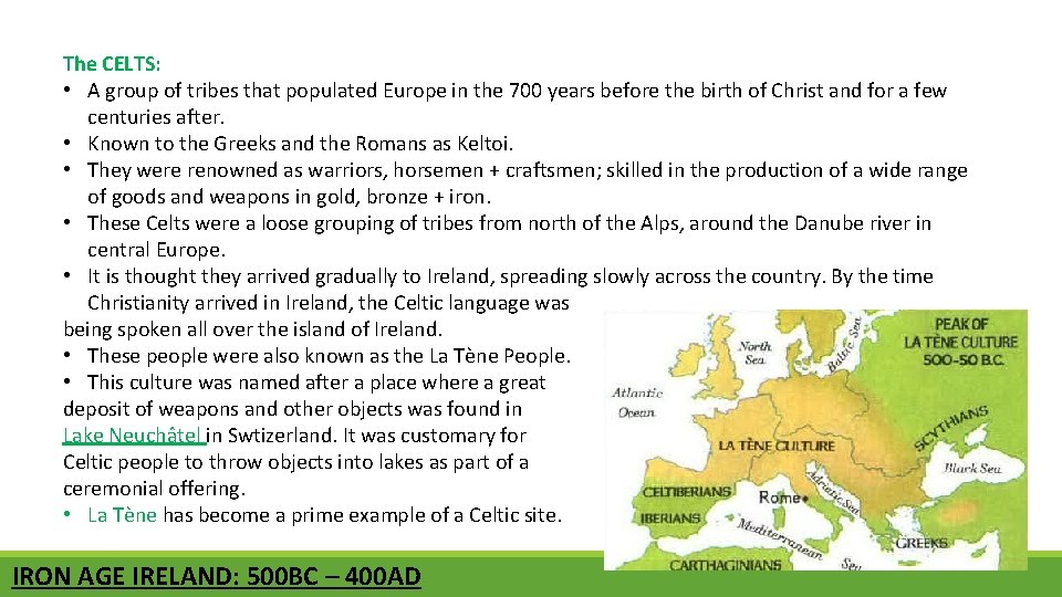 The CELTS: • A group of tribes that populated Europe in the 700 years