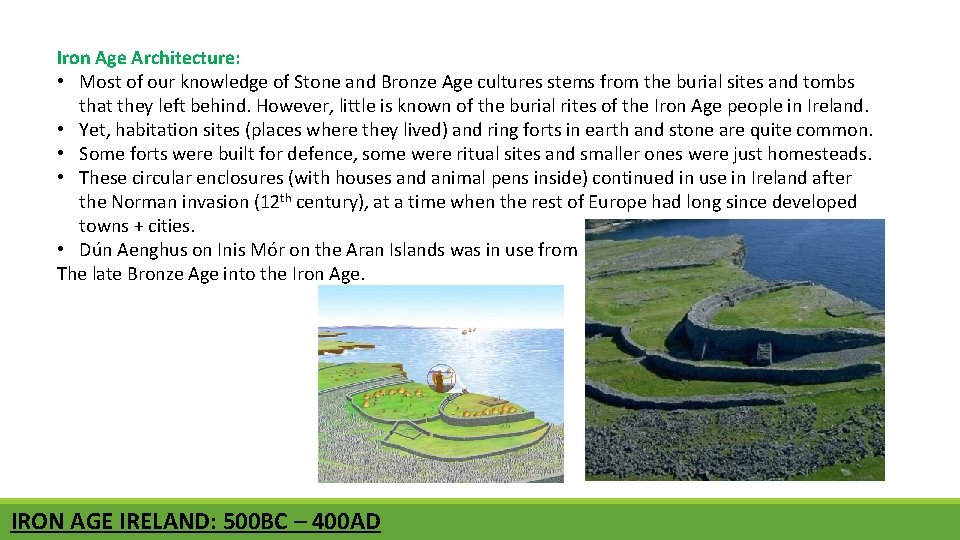 Iron Age Architecture: • Most of our knowledge of Stone and Bronze Age cultures