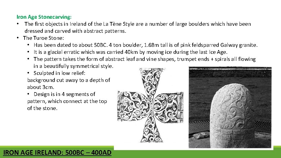 Iron Age Stonecarving: • The first objects in Ireland of the La Tène Style