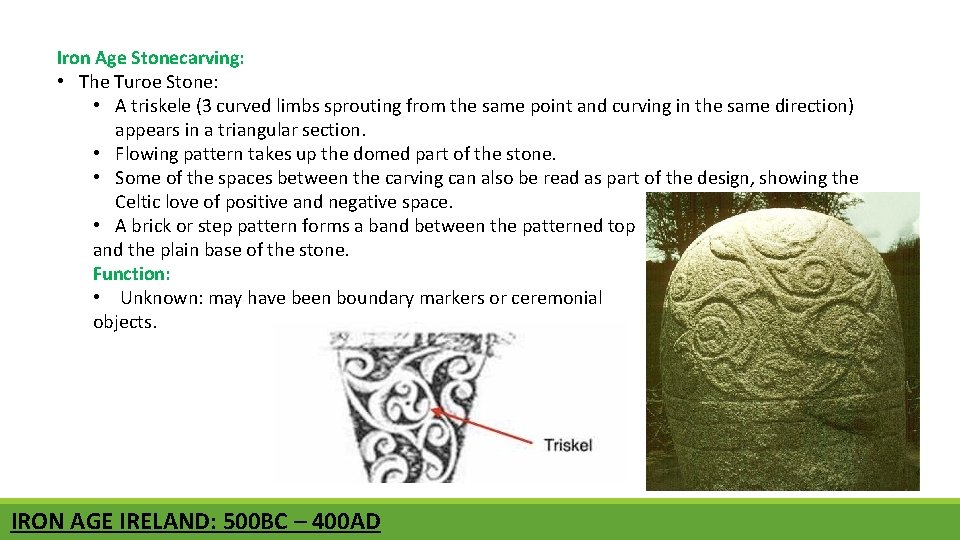 Iron Age Stonecarving: • The Turoe Stone: • A triskele (3 curved limbs sprouting