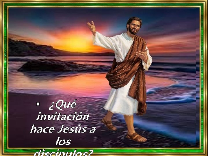 § ¿Qué invitación hace Jesús a los 