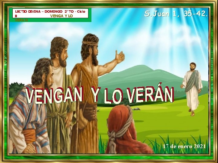 LECTIO DIVINA – DOMINGO 2° TO - Ciclo B VENGA Y LO VERÁN S.