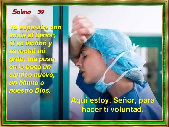 Salmo 39 Yo esperaba con ansia al Señor; él se inclinó y escuchó mi