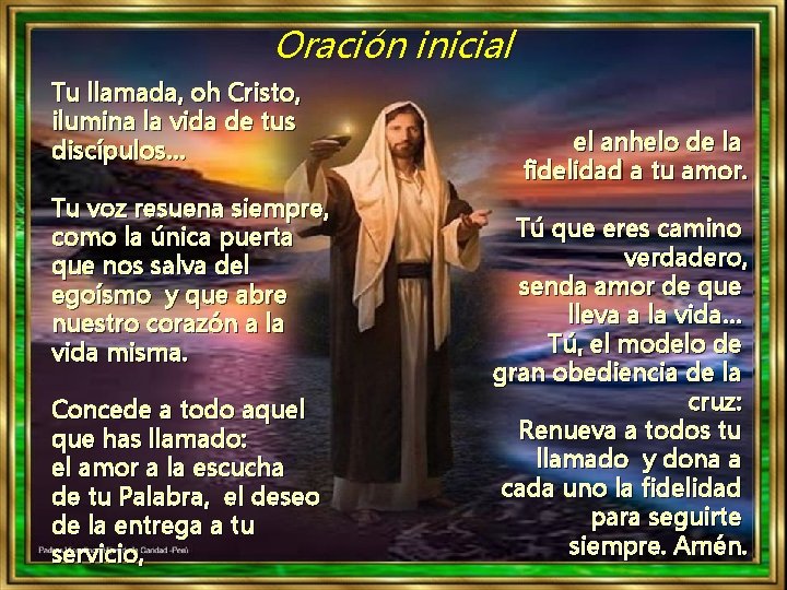 Oración inicial Tu llamada, oh Cristo, ilumina la vida de tus discípulos… Tu voz