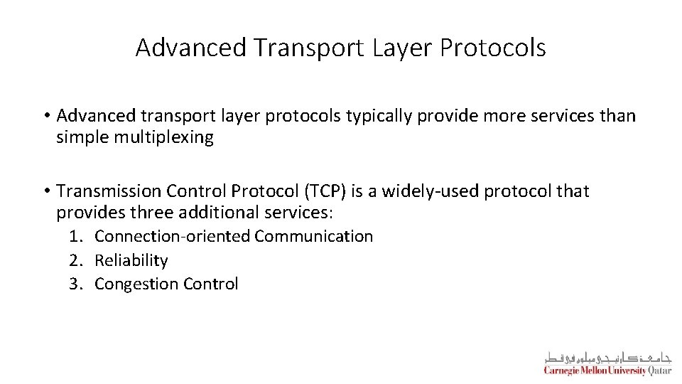 Advanced Transport Layer Protocols • Advanced transport layer protocols typically provide more services than
