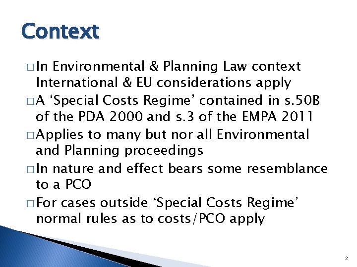 Context � In Environmental & Planning Law context International & EU considerations apply �