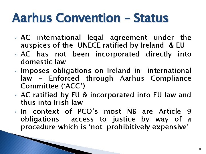 Aarhus Convention – Status • • • AC international legal agreement under the auspices