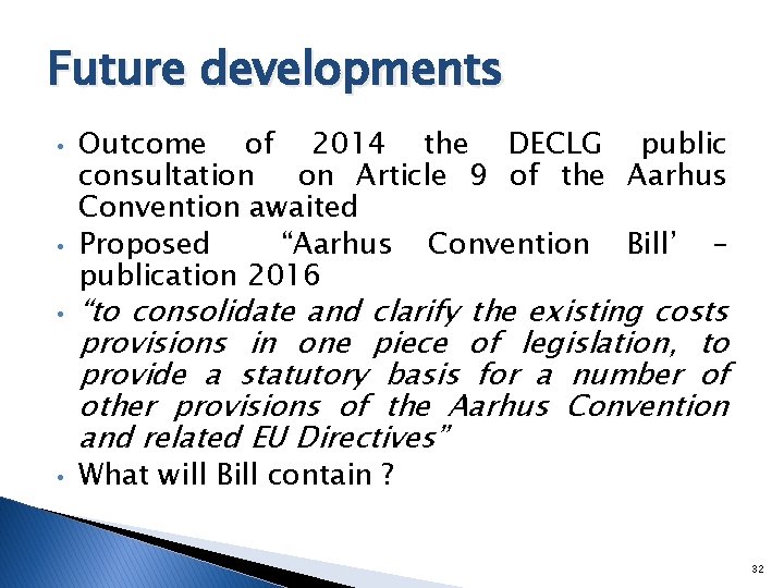 Future developments • • Outcome of 2014 the DECLG public consultation on Article 9