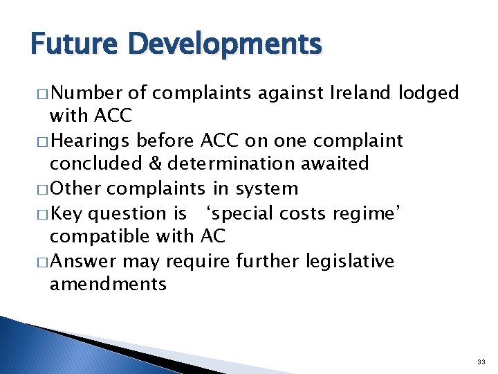 Future Developments � Number of complaints against Ireland lodged with ACC � Hearings before