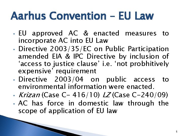 Aarhus Convention – EU Law • • • EU approved AC & enacted measures