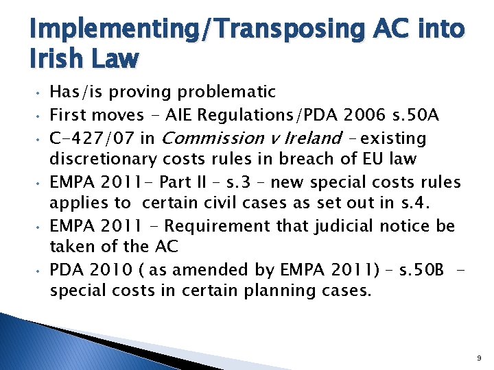 Implementing/Transposing AC into Irish Law • • • Has/is proving problematic First moves -