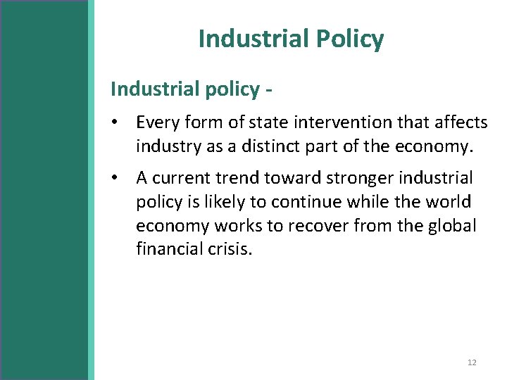 Industrial Policy Industrial policy • Every form of state intervention that affects industry as