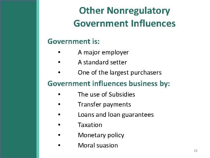 Other Nonregulatory Government Influences Government is: • • • A major employer A standard