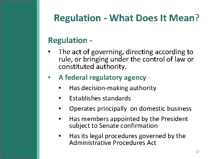 Regulation - What Does It Mean? Regulation • • The act of governing, directing